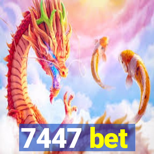 7447 bet